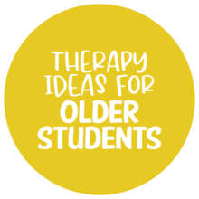 Therapy Ideas for Older Students
